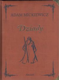 Dziady w.kolekcjonerskie. Autor: Adam Mickiewicz. Dobreksiazki.pl Okładka książki Dziady w.kolekcjonerskie