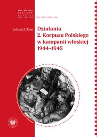 Działania 2 Korpusu Polskiego w kampanii włoskiej. Autor: Tym Juliusz S.. Dobreksiazki.pl Okładka książki Działania 2 Korpusu Polskiego w kampanii włoskiej