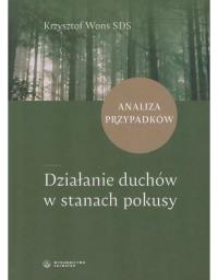 Działanie duchów w stanach pokusy Analiza ... Autor: Krzysztof Wons. Dobreksiazki.pl Okładka książki Działanie duchów w stanach pokusy Analiza ..