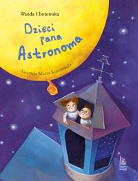 Dzieci Pana Astronoma. Autor: Wanda Chotomska. Dobreksiazki.pl Okładka książki Dzieci Pana Astronoma