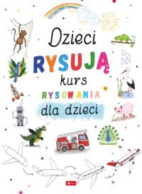 Dzieci rysują-kurs rysowania. Autor: Małgorzata Haczek. Dobreksiazki.pl Okładka książki Dzieci rysują-kurs rysowania