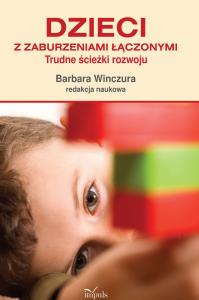 Dzieci z zaburzeniami łączonymi Trudne ścieżki rozwoju. Autor: Barbara Winczura. Dobreksiazki.pl Okładka książki Dzieci z zaburzeniami łączonymi Trudne ścieżki rozwoju
