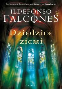 Dziedzice Ziemi. Autor: Falcones Ildefonso. Dobreksiazki.pl Okładka książki Dziedzice Ziemi
