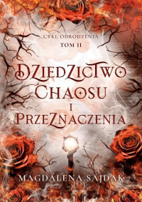 Dziedzictwo chaosu i odrodzenia. Autor: Magdalena Sajdak. Dobreksiazki.pl Okładka książki Dziedzictwo chaosu i odrodzenia