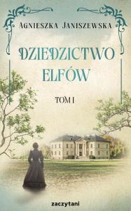 Dziedzictwo elfów. Tom 1. Autor: Agnieszka Janiszewska. Dobreksiazki.pl Okładka książki Dziedzictwo elfów. Tom 1