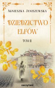 Dziedzictwo elfów. Tom 2. Autor: Agnieszka Janiszewska. Dobreksiazki.pl Okładka książki Dziedzictwo elfów. Tom 2