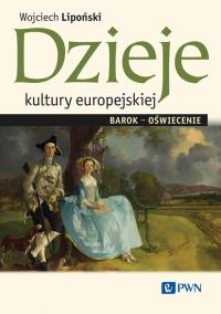 Dzieje kultury europejskiej. Barok-oświecenie. Autor: Lipoński Wojciech. Dobreksiazki.pl Okładka książki Dzieje kultury europejskiej. Barok-oświecenie