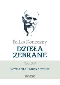 Dzieła zebrane Tom XV. Autor: Koneczny Feliks. Dobreksiazki.pl Okładka książki Dzieła zebrane Tom XV