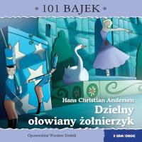 Dzielny ołowiany żołnierzyk. 101 bajek. Autor: Drabik Wiesław. Dobreksiazki.pl Okładka książki Dzielny ołowiany żołnierzyk. 101 bajek