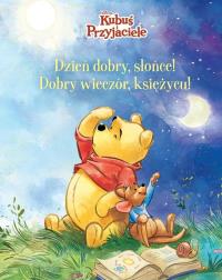 Dzień dobry, Słońce! Dobry wieczór, Księżycu! Disney Kubuś i Przyjaciele. Autor: Hapka Catherine. Dobreksiazki.pl Okładka książki Dzień dobry, Słońce! Dobry wieczór, Księżycu! Disney Kubuś i Przyjaciele