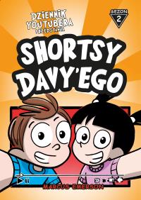 Okładka książki Dziennik Youtubera przedstawia: Shortsy Davy'ego. Sezon 2