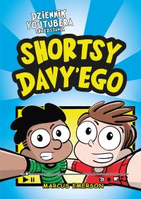 Dziennik Youtubera przedstawia: Shortsy Davy'ego. Autor: Emerson Marcus. Dobreksiazki.pl Okładka książki Dziennik Youtubera przedstawia: Shortsy Davy'ego