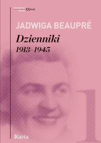 Dzienniki 1913-1945. Autor: Jadwiga Beaupré. Dobreksiazki.pl Okładka książki Dzienniki 1913-1945