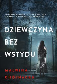 Dziewczyna bez wstydu. Autor: Malwina Chojnacka. Dobreksiazki.pl Okładka książki Dziewczyna bez wstydu