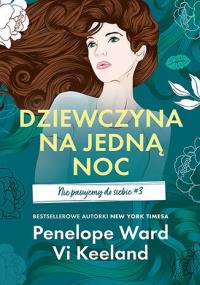 Dziewczyna na jedną noc. Nie pasujemy do siebie. Tom 3. Autor: Penelope Ward, Vi Keeland. Dobreksiazki.pl Okładka książki Dziewczyna na jedną noc. Nie pasujemy do siebie. Tom 3