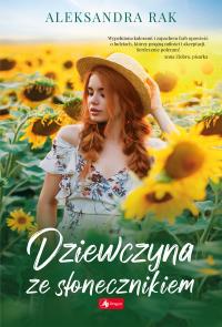 Dziewczyna ze słonecznikiem - uszkodzone. Autor: Aleksandra Rak. Dobreksiazki.pl Okładka książki Dziewczyna ze słonecznikiem - uszkodzone