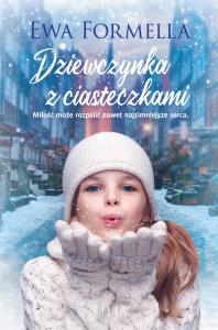 Dziewczynka z ciasteczkami. Autor: Formella Ewa. Dobreksiazki.pl Okładka książki Dziewczynka z ciasteczkami