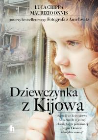 Dziewczynka z Kijowa - uszkodzone. Autor: Crippa Luca, Onnis Maurizio. Dobreksiazki.pl Okładka książki Dziewczynka z Kijowa - uszkodzone