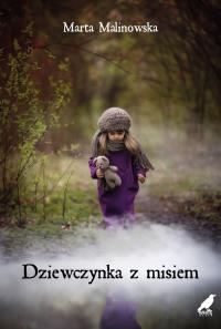 Dziewczynka z misiem. Autor: Marta Malinowska. Dobreksiazki.pl Okładka książki Dziewczynka z misiem
