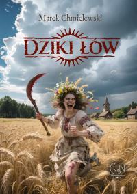Dziki łów. Autor: Chmielewski Marek. Dobreksiazki.pl Okładka książki Dziki łów