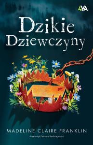 Dzikie dziewczyny. Autor: Franklin Madeline Claire. Dobreksiazki.pl Okładka książki Dzikie dziewczyny