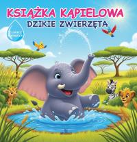 Okładka książki Dzikie zwierzęta. Książka kąpielowa