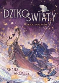 Dzikoświaty Rzeka duchów. Autor: Targosz Shana. Dobreksiazki.pl Okładka książki Dzikoświaty Rzeka duchów