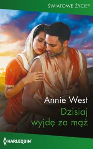 Dzisiaj wyjdę za mąż. Autor: West Annie. Dobreksiazki.pl Okładka książki Dzisiaj wyjdę za mąż