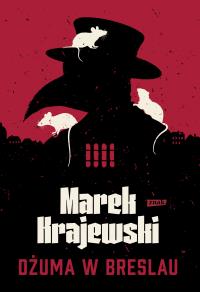 Dżuma w Breslau (2025). Autor: Marek Krajewski. Dobreksiazki.pl Okładka książki Dżuma w Breslau (2025)