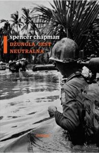 Dżungla jest neutralna. Autor: Spencer Chapman. Dobreksiazki.pl Okładka książki Dżungla jest neutralna