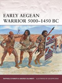 Early Aegean Warrior 5000#1450 BC. Autor: DAmato Raffaele, Salimbeti Andrea. Dobreksiazki.pl Okładka książki Early Aegean Warrior 5000#1450 BC