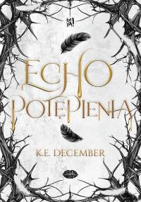 Echo potępienia. Autor: K.E. December. Dobreksiazki.pl Okładka książki Echo potępienia