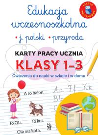 Edukacja wczesnoszkolna. Język polski. Przyroda. Karty pracy ucznia, klasy 1-3. Ćwiczenia do nauki w szkole i domu. Autor: Lucyna Kasjanowicz. Dobreksiazki.pl Okładka książki Edukacja wczesnoszkolna. Język polski. Przyroda. Karty pracy ucznia, klasy 1-3. Ćwiczenia do nauki w szkole i domu