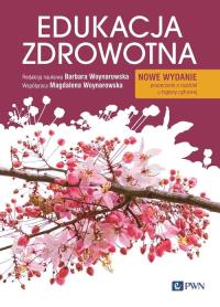 Edukacja zdrowotna. Autor: Woynarowska Barbara, Woynarowska Magdalena. Dobreksiazki.pl Okładka książki Edukacja zdrowotna