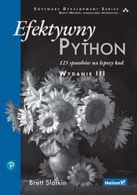 Efektywny Python. 125 sposobów na lepszy kod wyd. 3. Autor: Brett Slatkin. Dobreksiazki.pl Okładka książki Efektywny Python. 125 sposobów na lepszy kod wyd. 3