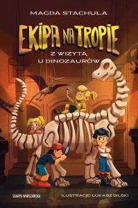 Ekipa na tropie. Z wizytą u dinozaurów. Autor: Magda Stachula. Dobreksiazki.pl Okładka książki Ekipa na tropie. Z wizytą u dinozaurów