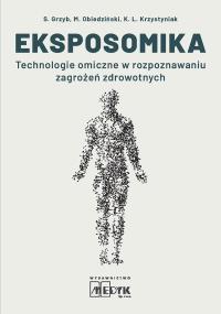 Eksposomika Technologie omiczne w rozpoznawaniu. Autor: S. Grzyb, M. Obiedziński, K. L. Krzystyniak. Dobreksiazki.pl Okładka książki Eksposomika Technologie omiczne w rozpoznawaniu