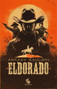 Eldorado. Autor: Saulski Arkady. Dobreksiazki.pl Okładka książki Eldorado