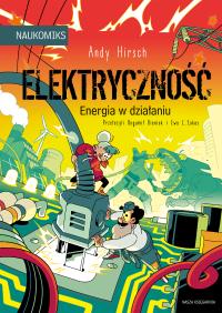 Elektryczność - energia w działaniu. Autor: Hirsch Andy. Dobreksiazki.pl Okładka książki Elektryczność - energia w działaniu