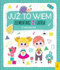Elementarz 2-latka z naklejkami. Już to wiem. Autor: Opracowanie zbiorowe. Dobreksiazki.pl Okładka książki Elementarz 2-latka z naklejkami. Już to wiem