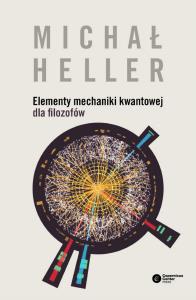 Elementy mechaniki kwantowej dla filozofów. Autor: Michał Heller. Dobreksiazki.pl Okładka książki Elementy mechaniki kwantowej dla filozofów