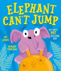 Elephant Can't Jump. Autor: Jones Pip. Dobreksiazki.pl Okładka książki Elephant Can't Jump