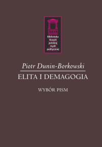 Elita i demagogia. Autor: Dunin-Borkowski Piotr. Dobreksiazki.pl Okładka książki Elita i demagogia