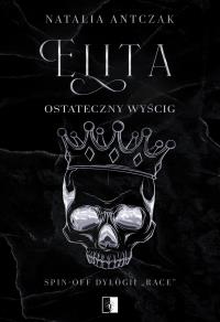 Elita. Ostateczny wyścig. Autor: Natalia Antczak. Dobreksiazki.pl Okładka książki Elita. Ostateczny wyścig