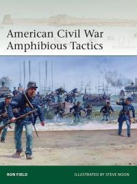 Elite 262 American Civil War Amphibious Tactics. Autor: Field Ron. Dobreksiazki.pl Okładka książki Elite 262 American Civil War Amphibious Tactics