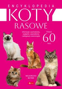 Encyklopedia kotów rasowych. Autor: Małgorzata Młynek. Dobreksiazki.pl Okładka książki Encyklopedia kotów rasowych