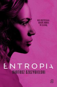 Entropia. Autor: Bartosz Szczygielski. Dobreksiazki.pl Okładka książki Entropia