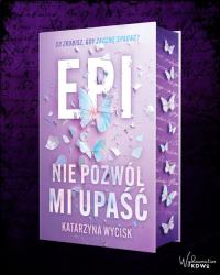 Epi Nie pozwól mi upaść. Autor: Katarzyna Wycisk. Dobreksiazki.pl Okładka książki Epi Nie pozwól mi upaść