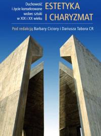 Estetyka i charyzmat. Autor: red. Barbara Ciciora, red. Dariusz Tabor. Dobreksiazki.pl Okładka książki Estetyka i charyzmat