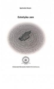 Estetyka zen. Autor: Agnieszka Kozyra. Dobreksiazki.pl Okładka książki Estetyka zen